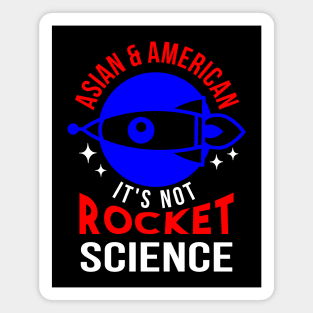 Asian & American. It's Not Rocket Science. Magnet